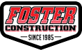 Foster Construction - Since 1985